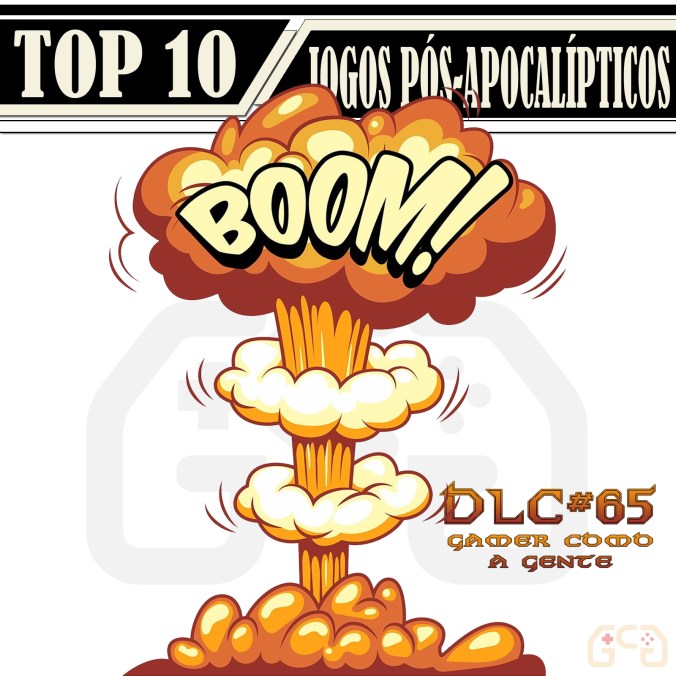CastDLC065-VitrineTOP10JOGOSPOSAPOCALIPTICOS